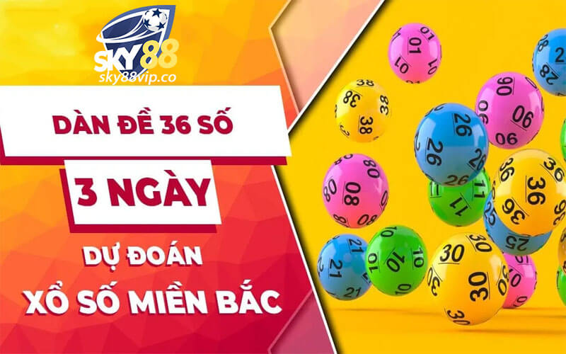 Kinh nghiệm nuôi dàn đề 36 số khung 3 ngày tại Sky88